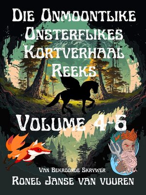 Die Onmoontlike Onsterflikes Kortverhaal Reeks Volume 4-6 - ebook